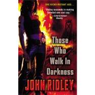 Those Who Walk in Darkness by Ridley, John, 9780446612029