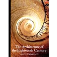 The Architecture of the Eighteenth Century (World of Art) by SUMMERSON, JOHN, 9780500202029
