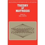 Theory of Matroids by Edited by Neil White, 9780521092029