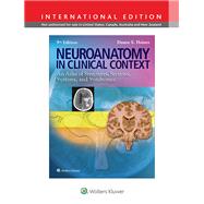 Neuroanatomy in Clinical Context An Atlas of Structures, Sections, Systems, and Syndromes by Haines, Duane E., 9781469832029