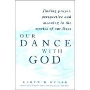 OUR DANCE WITH GOD by Kedar, Karyn D., 9781580232029