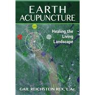 Earth Acupuncture by Rex, Gail Reichstein, 9781591432029