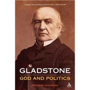 Gladstone: God and Politics by Shannon, Richard, 9781847252029