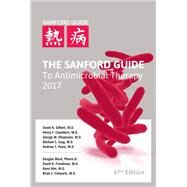 The Sanford Guide to Antimicrobial Therapy 2017 by Gilbert, David N., M.D.; Chambers, Henry F., M.D.; Eliopoulos, George M., M.D.; Saag, Michael S., M.D., 9781944272029