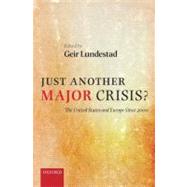 Just Another Major Crisis? The United States and Europe Since 2000 by Lundestad, Geir, 9780199552030