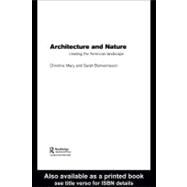 Architecture and Nature : Creating the American Landscape by Macy, Christine; Bonnemaison, Sarah, 9780203402030