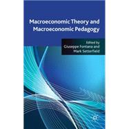 Macroeconomic Theory and Macroeconomic Pedagogy by Fontana, Giuseppe; Setterfield, Mark, 9780230202030