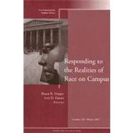 Responding to the Realities of Race on Campus New Directions for Student Services, Number 120 by Harper, Shaun R.; Patton, Lori D., 9780470262030