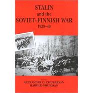 Stalin and the Soviet-Finnish War, 1939-1940 by Kulkov,E.N.;Kulkov,E.N., 9780714652030