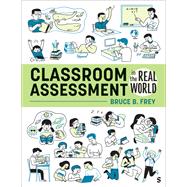Classroom Assessment in the Real World by Bruce B. Frey, 9781071882030