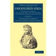 Unexplored Syria by Burton, Richard Francis; Drake, Charles Frederick Tyrwhitt, 9781108052030