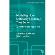Modelling Non-Stationary Economic Time Series A Multivariate Approach by Burke, Simon P.; Hunter, John, 9781403902030