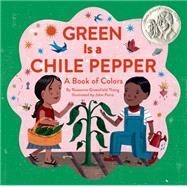 Green Is a Chile Pepper by Thong, Roseanne Greenfield; Parra, John, 9781452102030