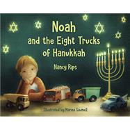 Noah and the Eight Trucks of Hanukkah by Rips, Nancy; Saumell, Marina, 9781455622030