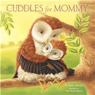 Cuddles for Mommy by Brown, Ruby; Macnaughton, Tina, 9781499802030