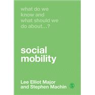 What Do We Know and What Should We Do About Social Mobility? by Major, Lee Elliot; Machin, Stephen, 9781529732030