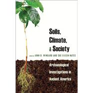 Soils, Climate & Society by Wingard, John D.; Hayes, Sue Eileen, 9781607322030