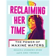 Reclaiming Her Time by Andrews-dyer, Helena; Thomas, R. Eric, 9780062992031
