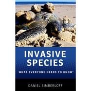 Invasive Species What Everyone Needs to Know by Simberloff, Daniel, 9780199922031