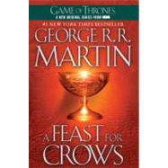 A Feast for Crows A Song of Ice and Fire: Book Four by MARTIN, GEORGE R. R., 9780553582031