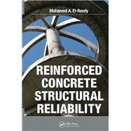 Reinforced Concrete Structural Reliability by El-Reedy, Ph.D; Mohamed Abdall, 9781439872031