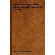 Good Cooking: Ladies Home Journal Household Library by Rorer, Sarah Tyson Heston, 9781444652031