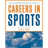 The Comprehensive Guide to Careers in Sports by Wong, Glenn M., 9781449602031
