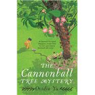 The Cannonball Tree Mystery by Yu, Ovidia, 9781472132031