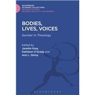 Bodies, Lives, Voices Gender in Theology by Gray, Janette; O'Grady, Kathleen; Gilroy, Ann L., 9781474282031