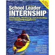 School Leader Internship: Developing, Monitoring, and Evaluating Your Leadership Experience by Martin, Gary E; Danzig, Arnold B; Wright, William F; Flanary, Richard A, 9781596672031