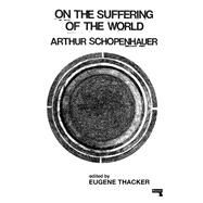 On the Suffering of the World by Schopenhauer, Arthur; Thacker, Eugene, 9781913462031