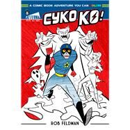 Cyko KO A Comic Book Adventure You Can Color! by Feldman, Rob, 9781945762031