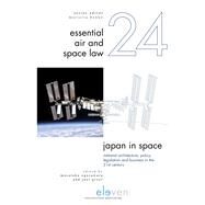 Japan in Space National Architecture, Policy, Legislation and Business in the 21st Century by Ogasawara, Masataka; Greer, Joel, 9789462362031