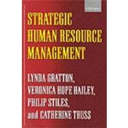 Strategic Human Resource Management Corporate Rhetoric and Human Reality by Gratton, Lynda; Hope-Hailey, Veronica; Stiles, Philip; Truss, Catherine, 9780198782032