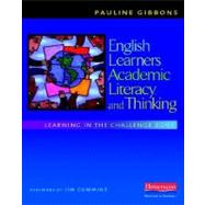 English Learners, Academic Literacy, and Thinking : Learning in the Challenge Zone by Gibbons, Pauline, 9780325012032