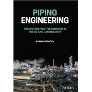 Piping Engineering Preventing Fugitive Emission in the Oil and Gas Industry by Sotoodeh, Karan, 9781119852032