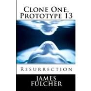 Clone One, Prototype 13 by Fulcher, James, 9781452872032