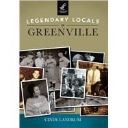 Legendary Locals of Greenville South Carolina by Landrum, Cindy, 9781467102032