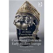 Ceremonial Entries in Early Modern Europe: The Iconography of Power by Mulryne; J.R., 9781472432032