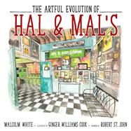 The Artful Evolution of Hal & Mals by White, Malcolm; Cook, Ginger Williams; St. John, Robert, 9781496812032