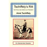 Tschiffely's Ritt: Vom Kreuz Des Sudens Zum Polarstern by Tschiffely, Aimi, 9781590482032