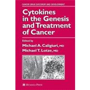 Cytokines in the Genesis and Treatment of Cancer by Caligiuri, Michael A., M.D.; Lotze, Michael T., 9781617372032