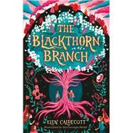 The Blackthorn Branch by Caldecott, Elen, 9781839132032