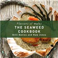 The Seaweed Cookbook by Davies, Gilli; Jones, Huw, 9781910862032