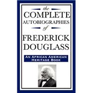 The Complete Autobiographies of Frederick Douglass by Frederick Douglass, 9783903352032