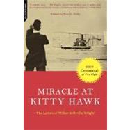 Miracle At Kitty Hawk The Letters Of Wilbur And Orville Wright by Wright, Wilbur; Wright, Orville; Kelly, Fred C., 9780306812033