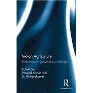 Indian Agriculture: Performance, growth and challenges. Essays in honour of Ramesh Kumar Sharma by Kumar; Parmod, 9781138962033