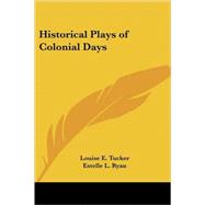 Historical Plays of Colonial Days by Tucker, Louise E., 9781417902033