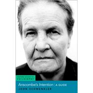 Anscombe's Intention A Guide by Schwenkler, John, 9780190052034