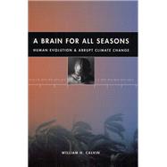 A Brain for All Seasons by Calvin, William H., 9780226092034
